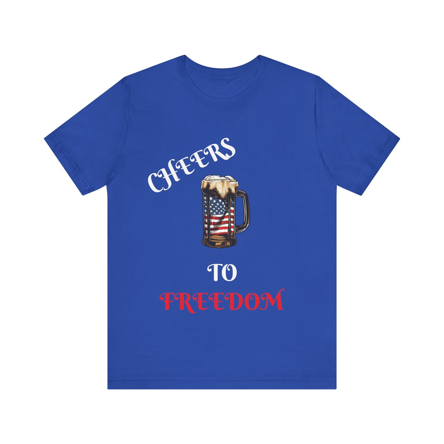 Cheers to Freedom Unisex Jersey Short Sleeve Tee