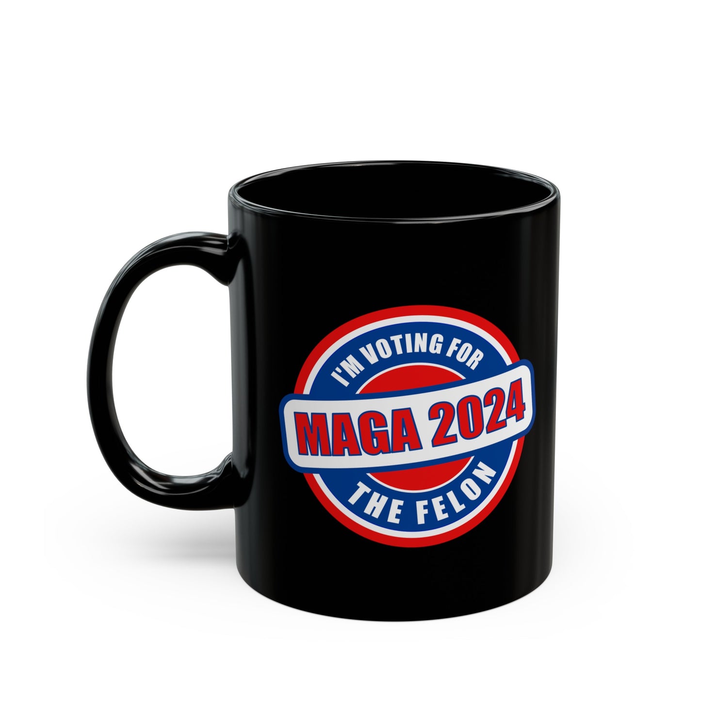 I'm Voting for The Felon Mega 2024 Black Mug (11oz, 15oz)