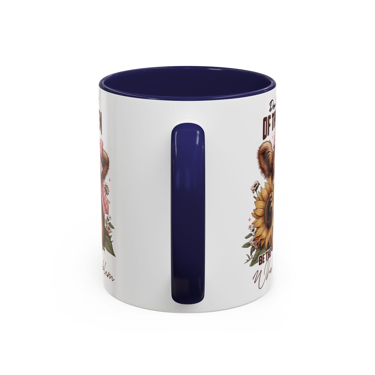 Be The Whole Problem Accent Coffee Mug (11, 15oz)