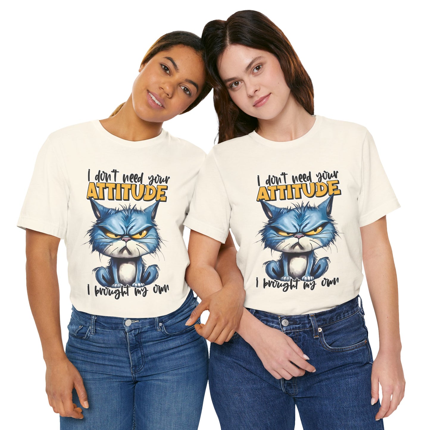 I Don't Need Your Attitude, I Brought My Own Unisex Jersey Short Sleeve Tee