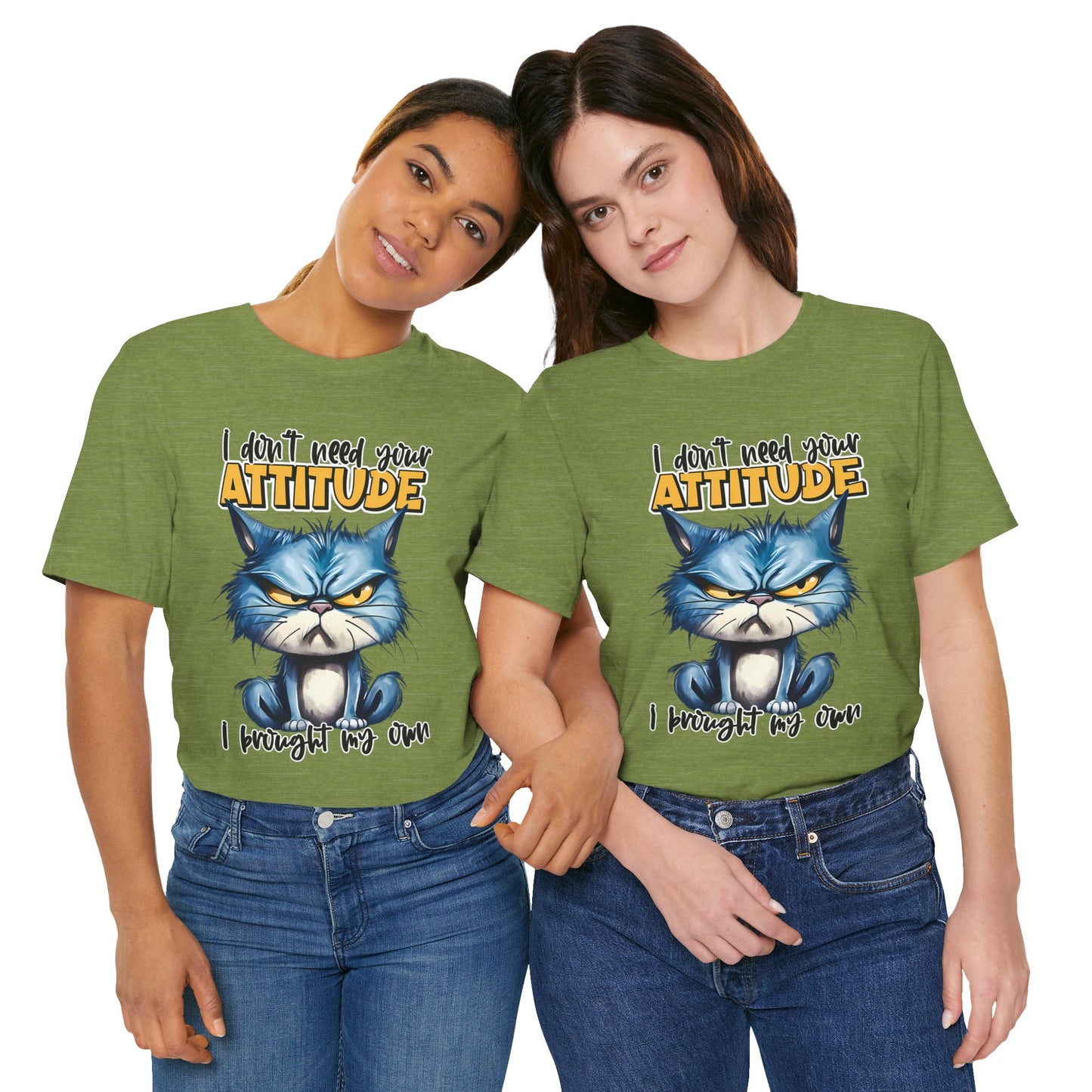I Don't Need Your Attitude, I Brought My Own Unisex Jersey Short Sleeve Tee