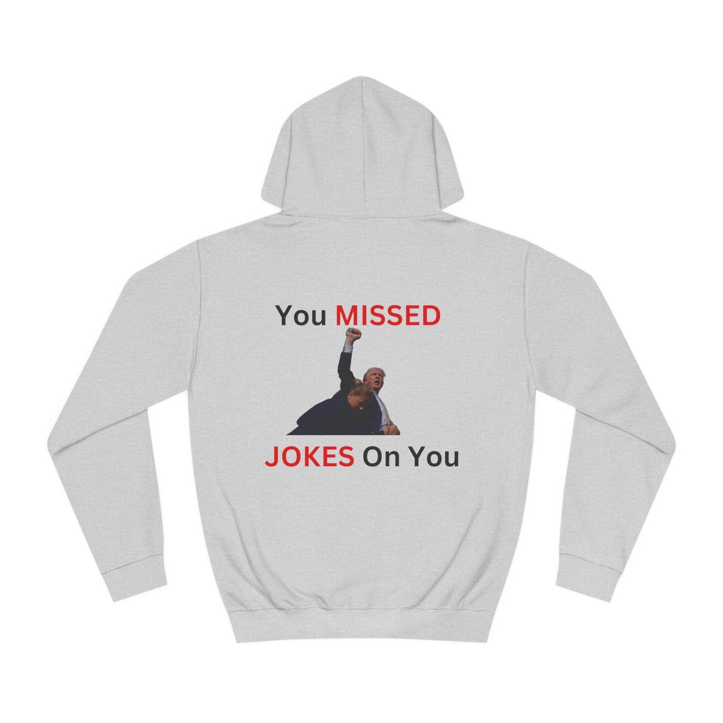 Trump You Missed Unisex College Hoodie