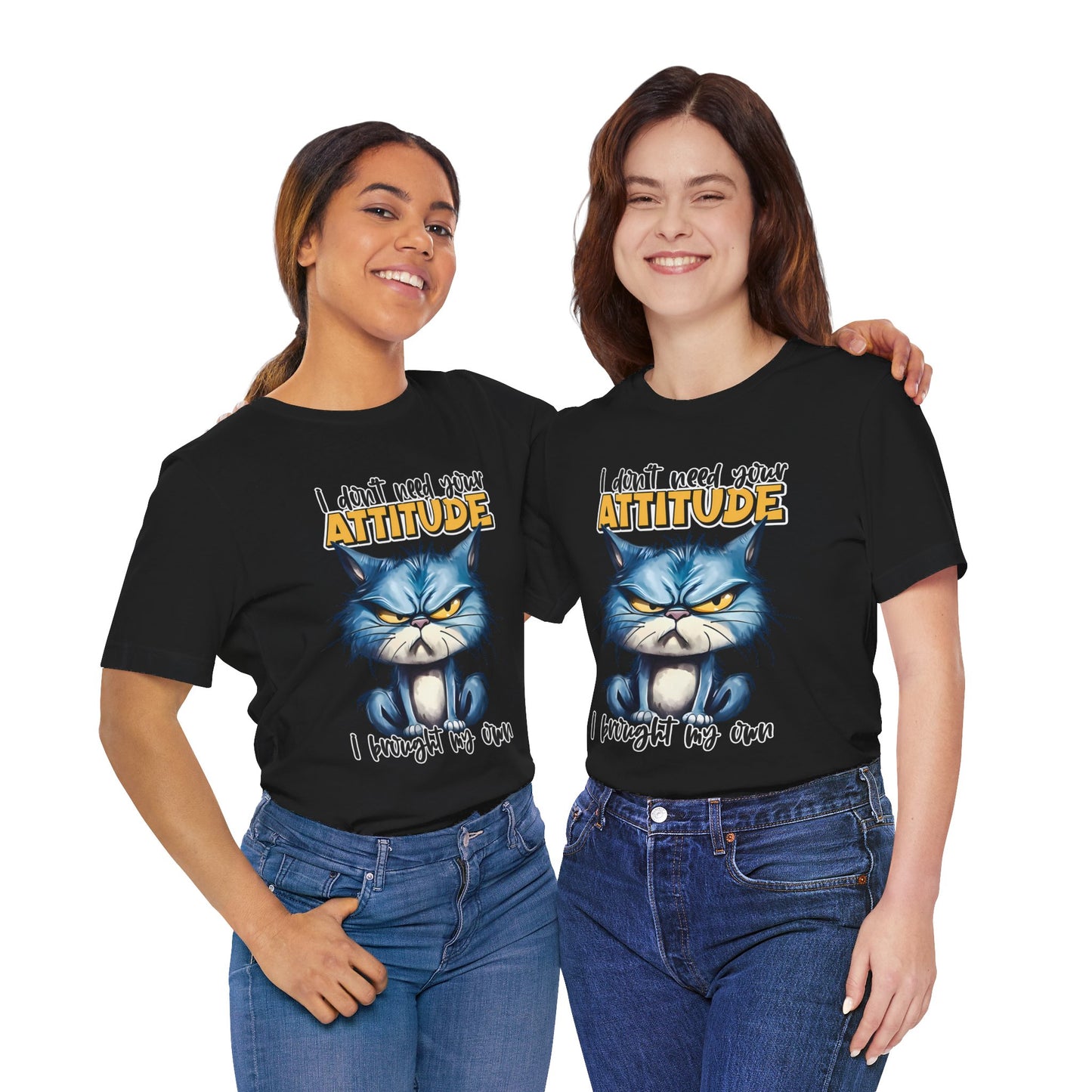 I Don't Need Your Attitude, I Brought My Own Unisex Jersey Short Sleeve Tee