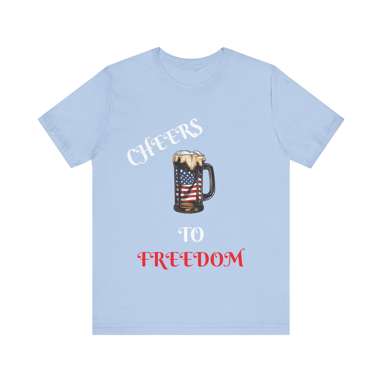 Cheers to Freedom Unisex Jersey Short Sleeve Tee
