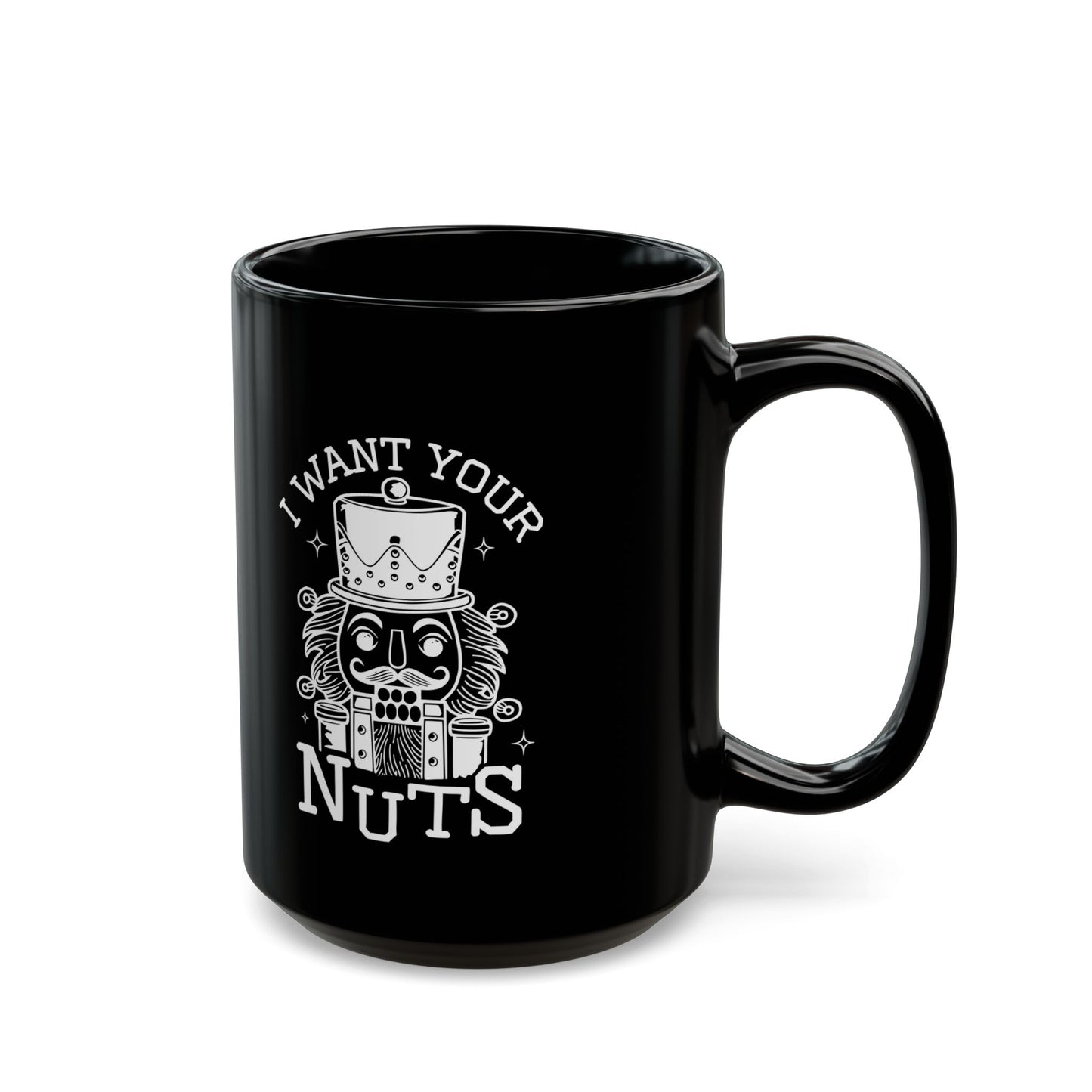 funny I Want Your Nuts Black Mug (11oz, 15oz)
