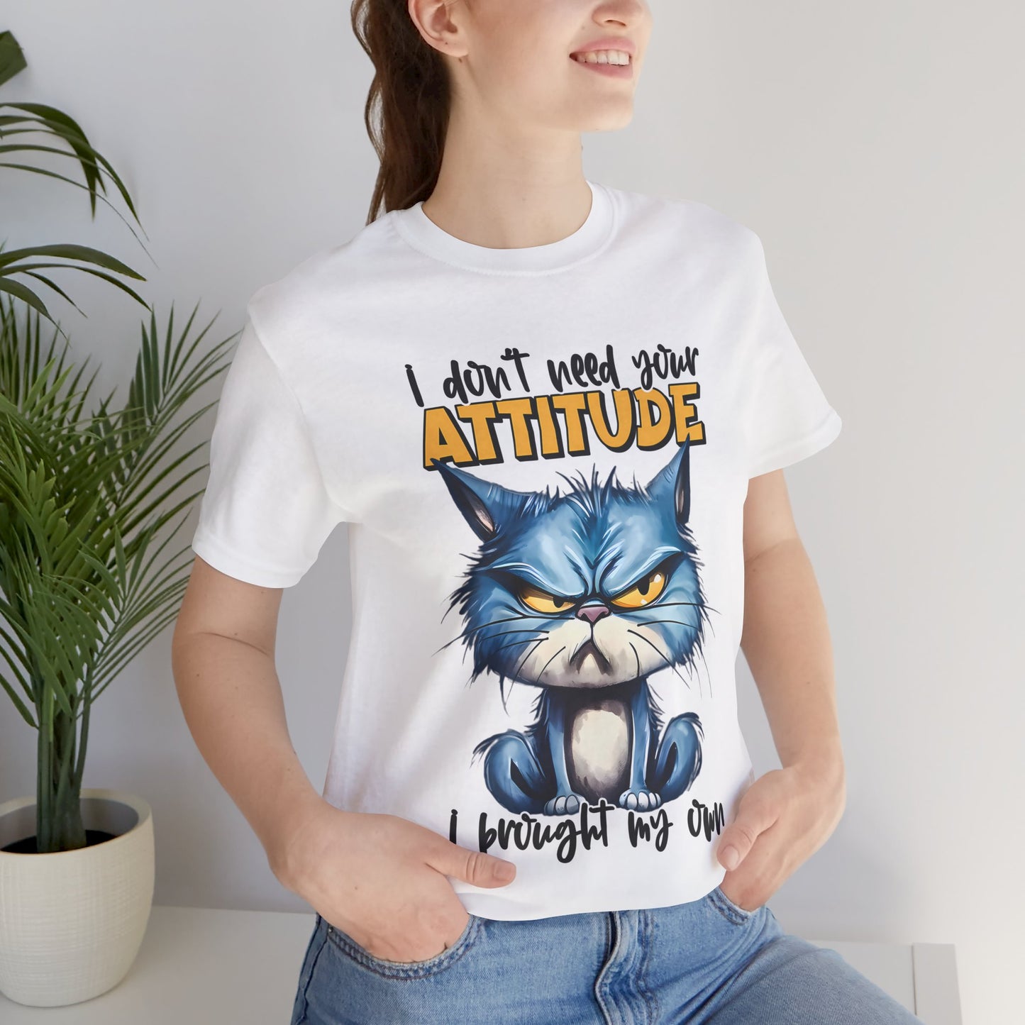 I Don't Need Your Attitude, I Brought My Own Unisex Jersey Short Sleeve Tee