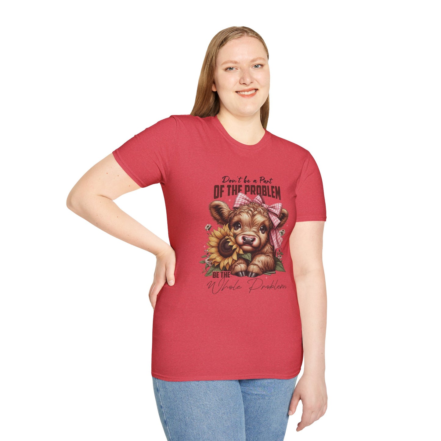 Be The Whole Problem Unisex Softstyle T-Shirt