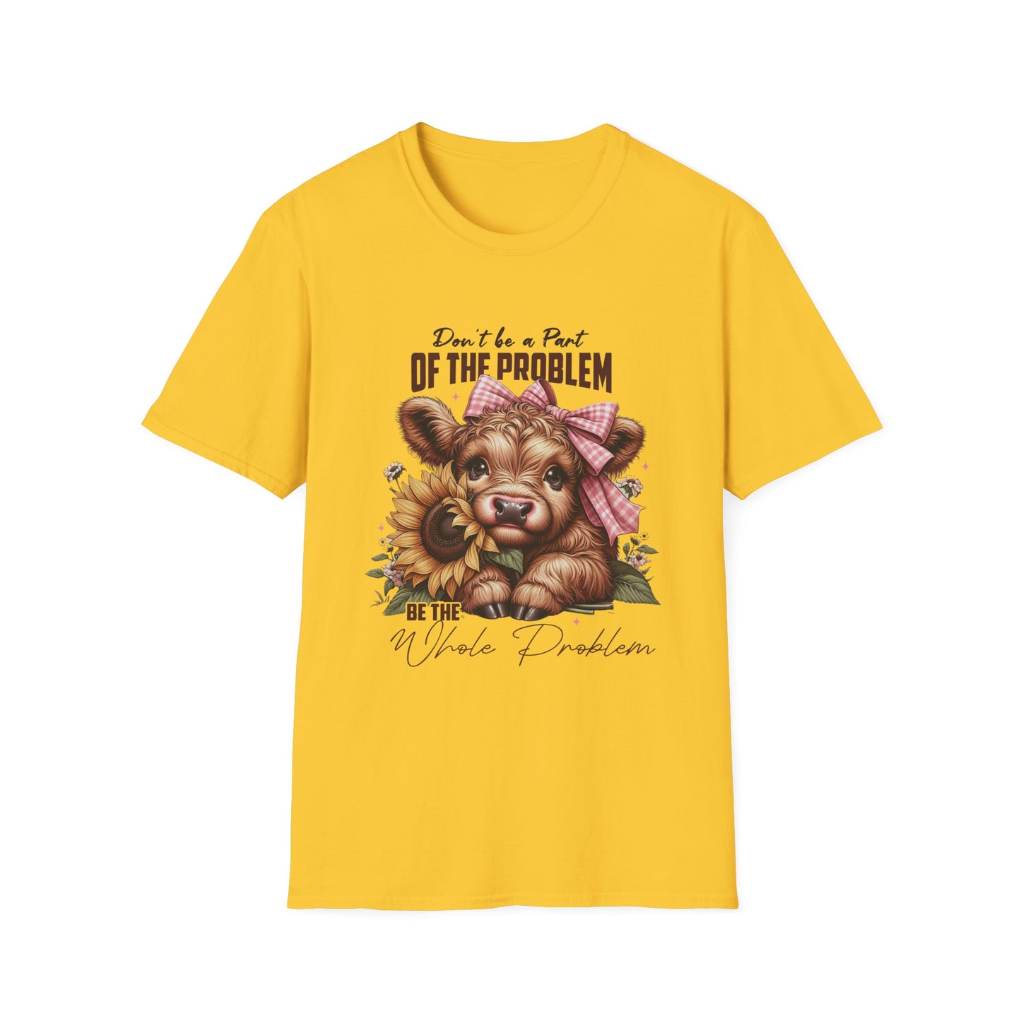Be The Whole Problem Unisex Softstyle T-Shirt