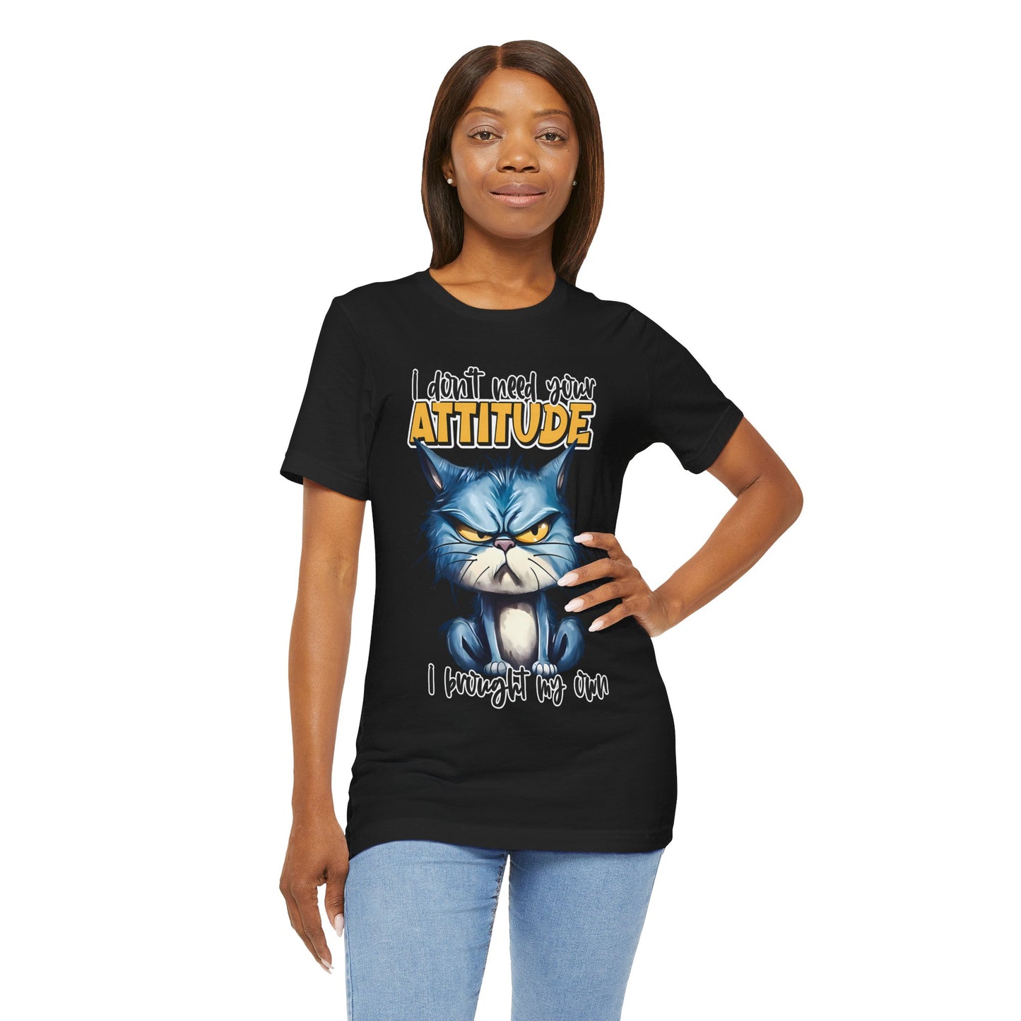 I Don't Need Your Attitude, I Brought My Own Unisex Jersey Short Sleeve Tee
