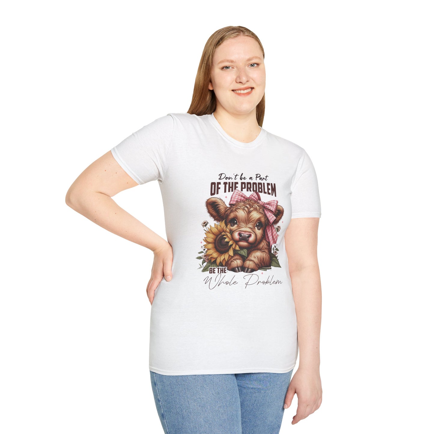 Be The Whole Problem Unisex Softstyle T-Shirt