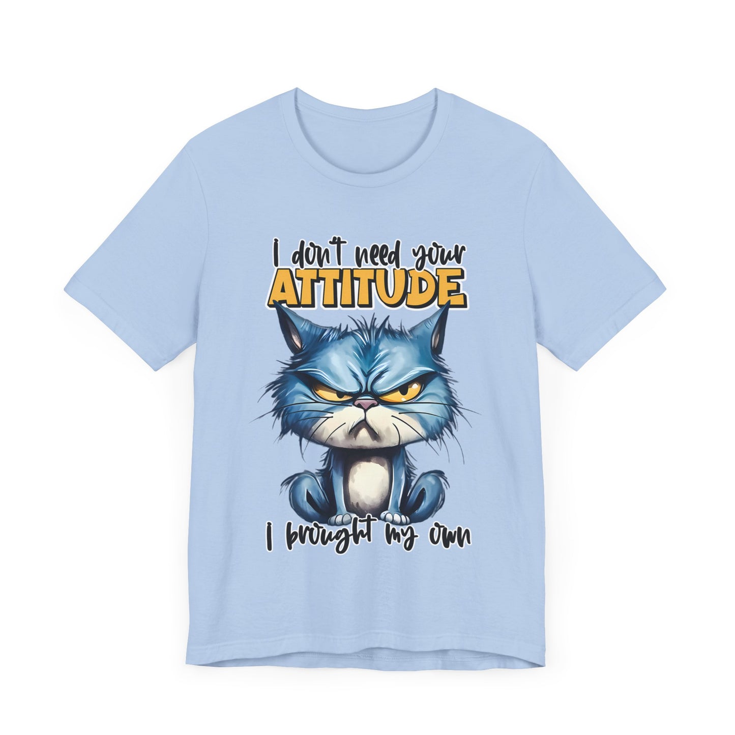 I Don't Need Your Attitude, I Brought My Own Unisex Jersey Short Sleeve Tee