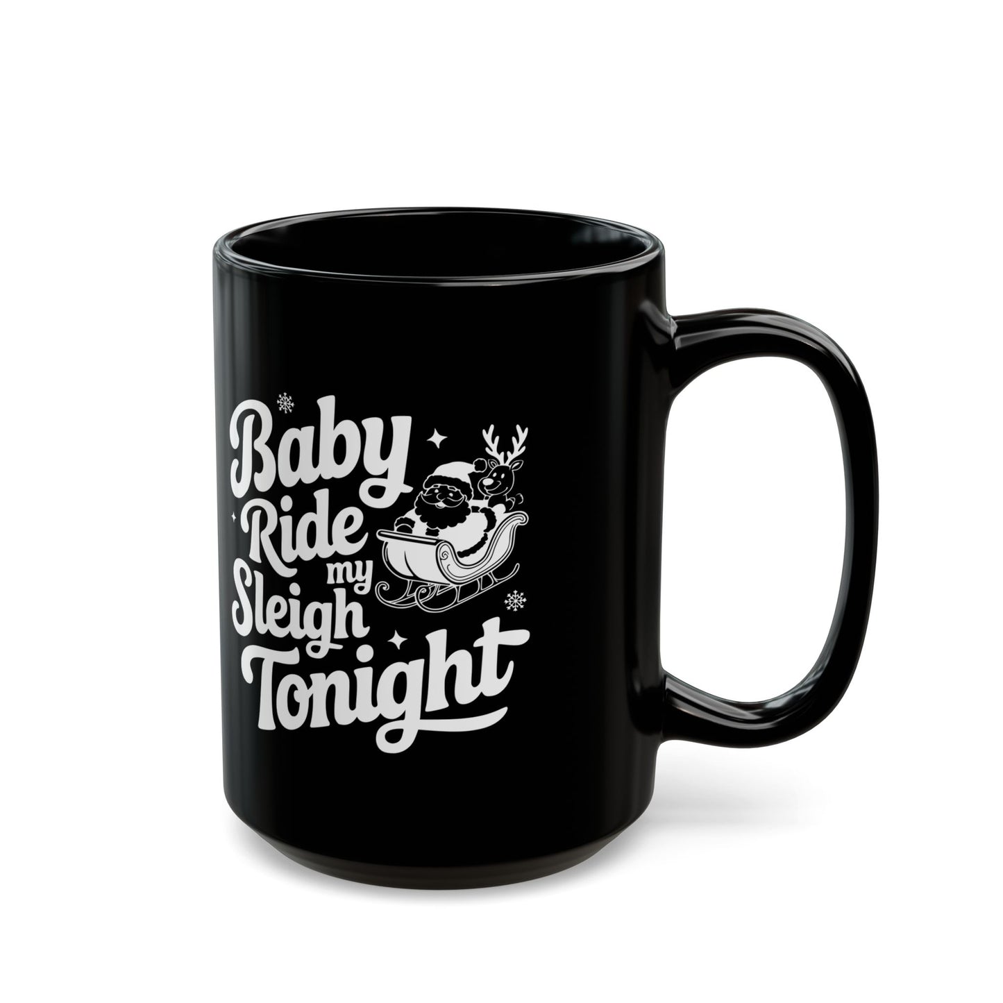 Funny Ride My Sleigh Tonight Black Mug (11oz, 15oz)