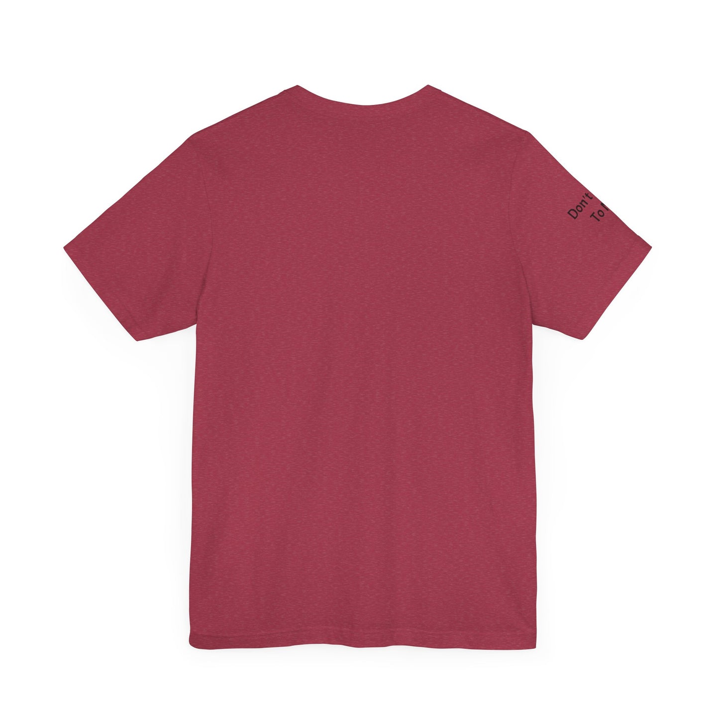 Fun Thing To Do In The Morning is Not Talk To Me Unisex Jersey Short Sleeve Tee Featuring Don't Talk To Me on the right sleeve of the T-shirt