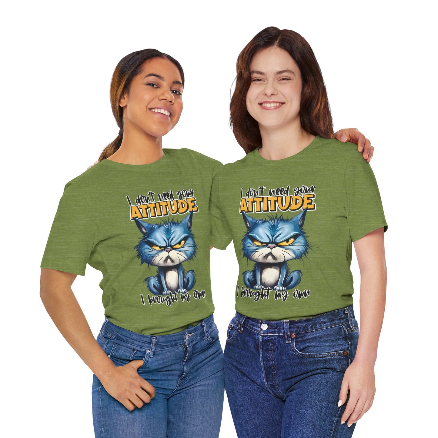 I Don't Need Your Attitude, I Brought My Own Unisex Jersey Short Sleeve Tee