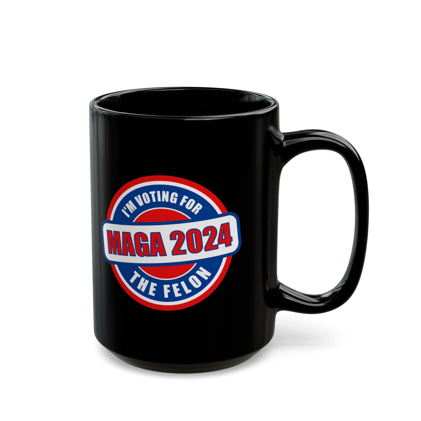 I'm Voting for The Felon Mega 2024 Black Mug (11oz, 15oz)