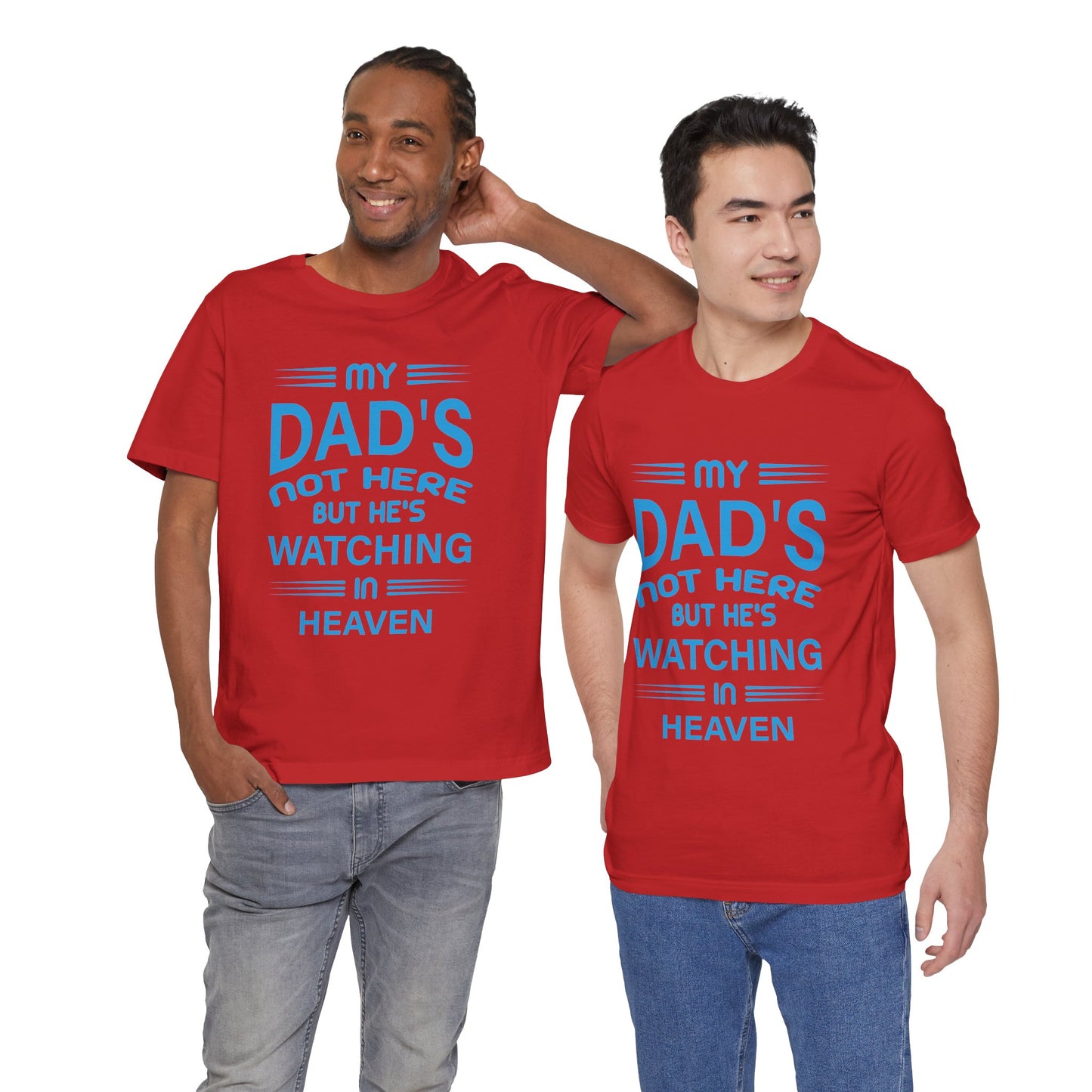 My Dad is watching from Heaven Unisex Jersey Short Sleeve Tee