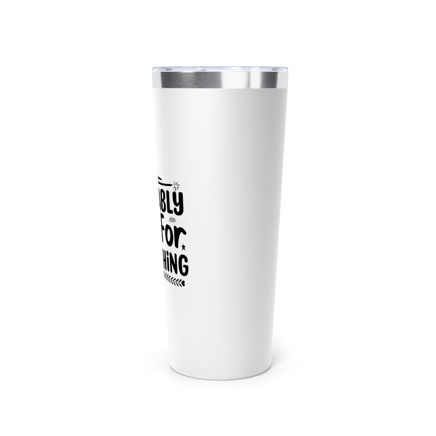 Funny Late For Something Copper Vacuum Insulated Tumbler, 22oz