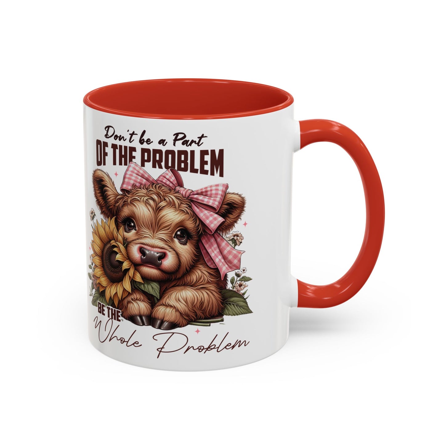 Be The Whole Problem Accent Coffee Mug (11, 15oz)
