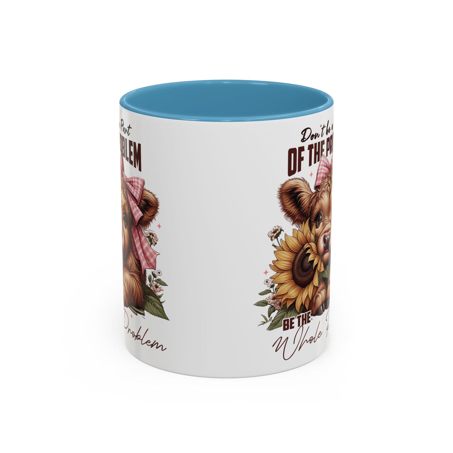 Be The Whole Problem Accent Coffee Mug (11, 15oz)
