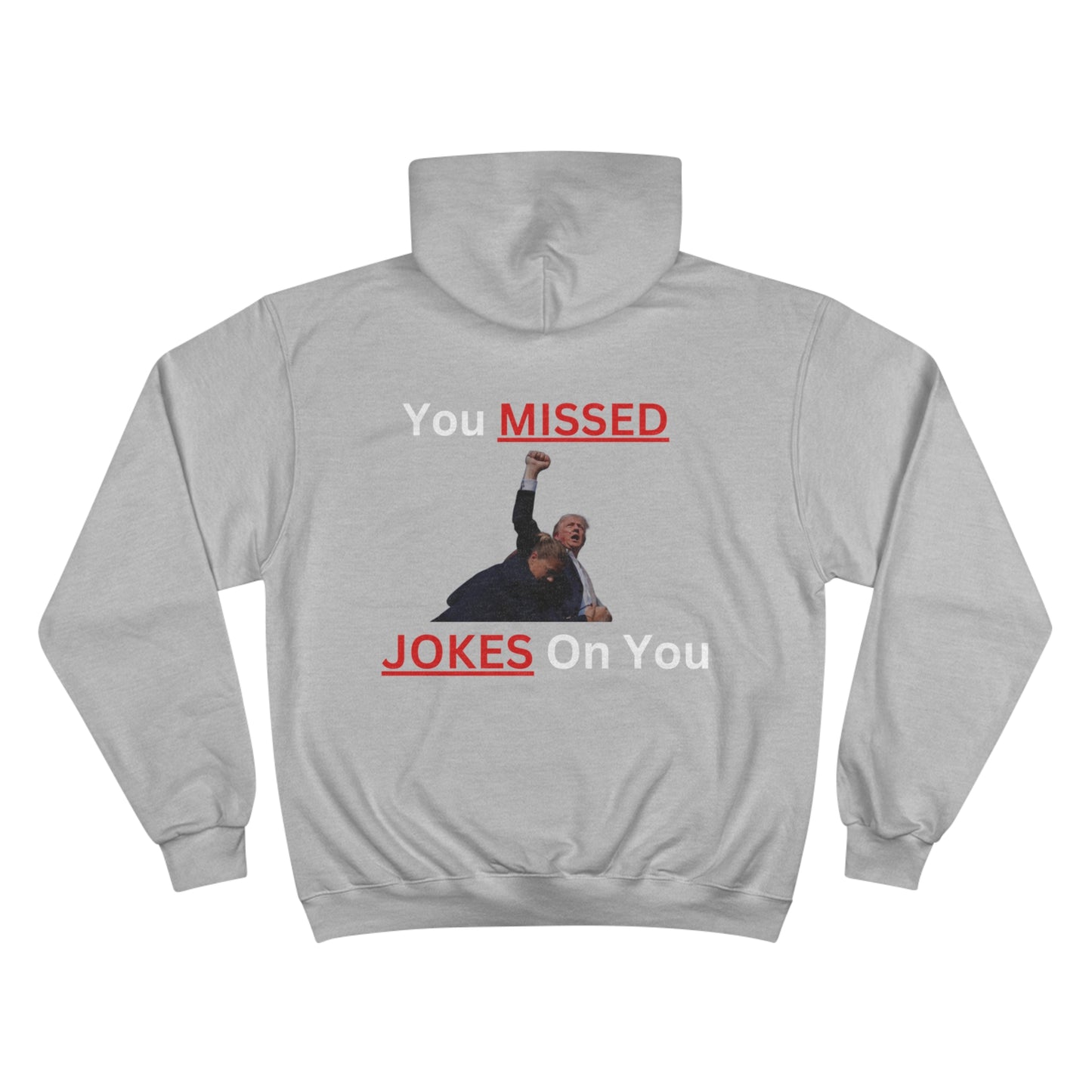 Trump You Missed Champion Hoodie