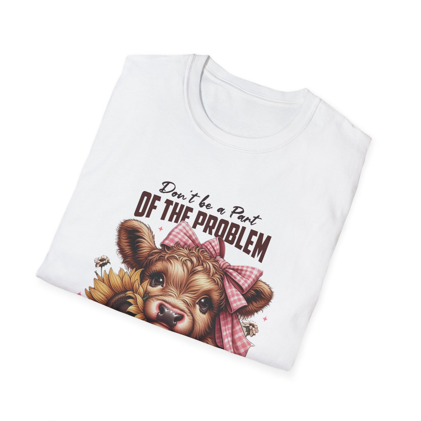 Be The Whole Problem Unisex Softstyle T-Shirt