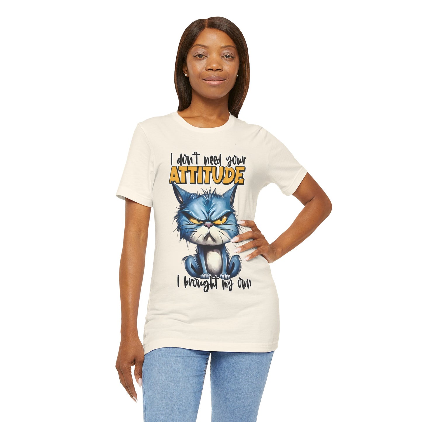 I Don't Need Your Attitude, I Brought My Own Unisex Jersey Short Sleeve Tee
