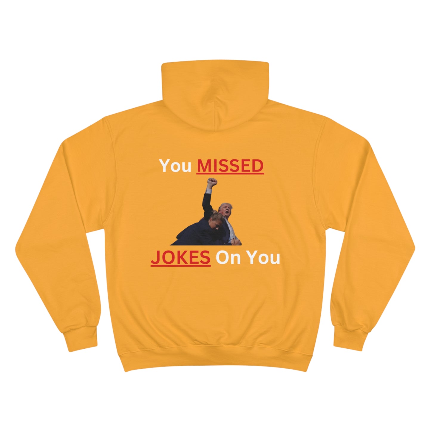 Trump You Missed Champion Hoodie