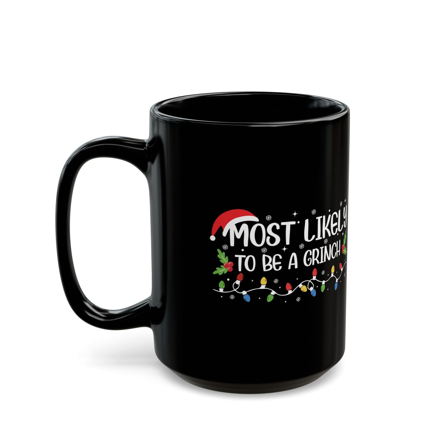 Funny Likely To Be A Grinch Black Mug (11oz, 15oz)