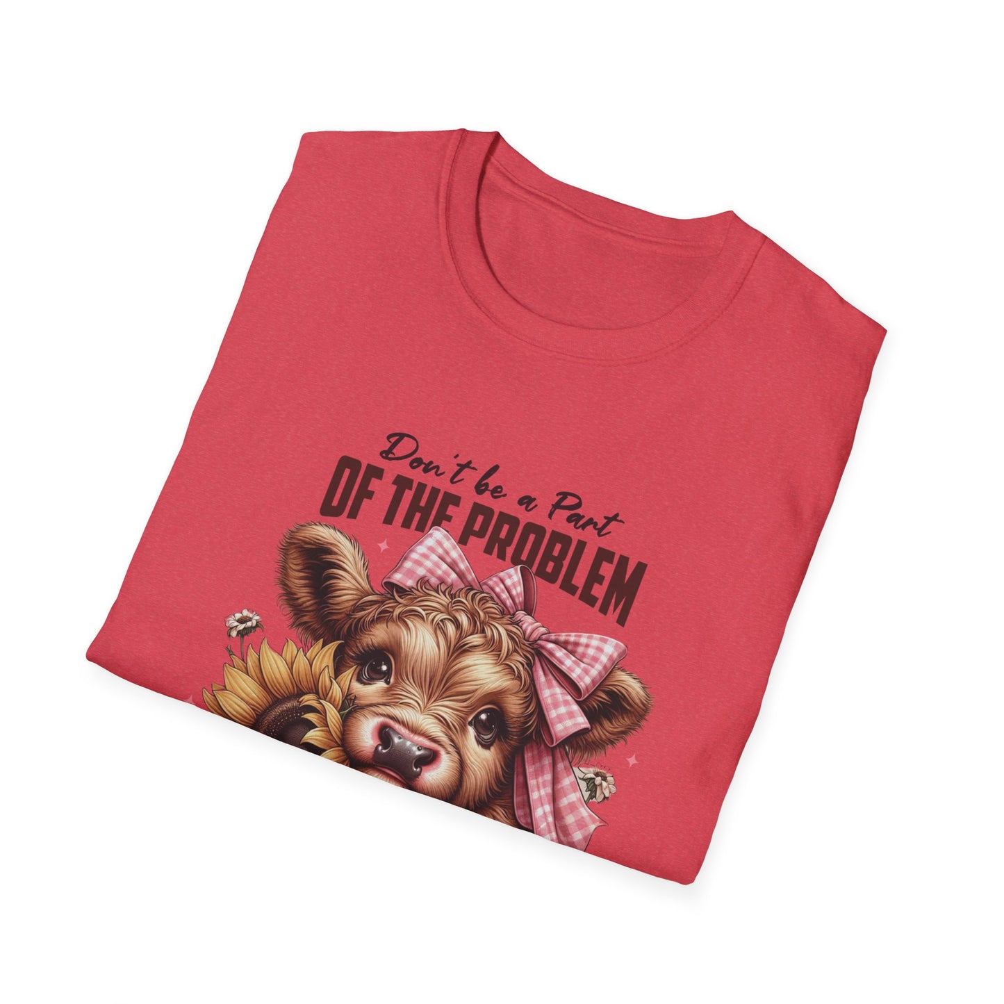 Be The Whole Problem Unisex Softstyle T-Shirt