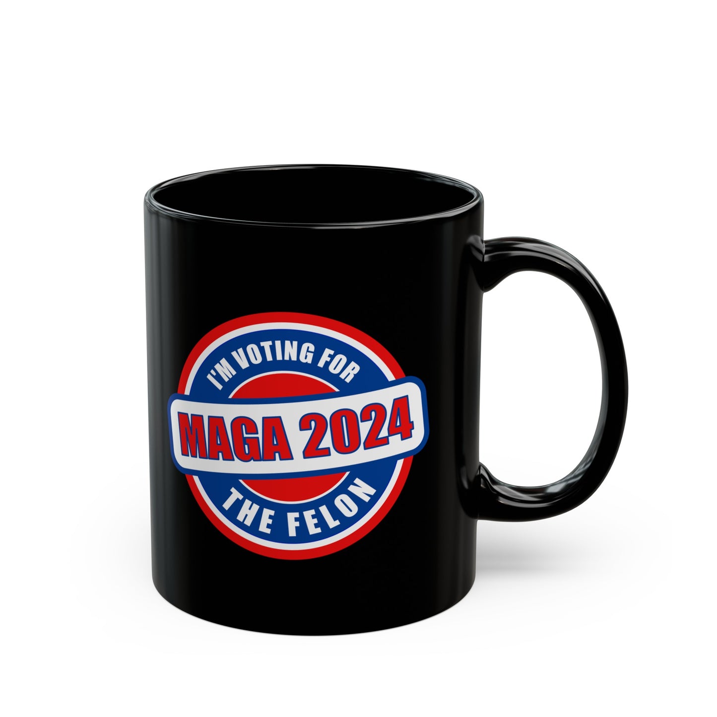 I'm Voting for The Felon Mega 2024 Black Mug (11oz, 15oz)
