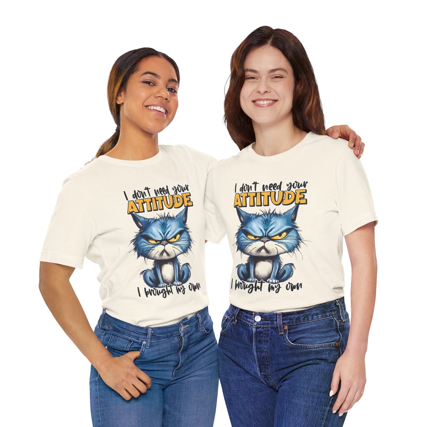 I Don't Need Your Attitude, I Brought My Own Unisex Jersey Short Sleeve Tee