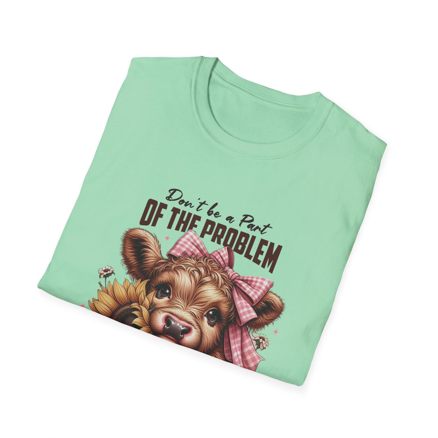 Be The Whole Problem Unisex Softstyle T-Shirt