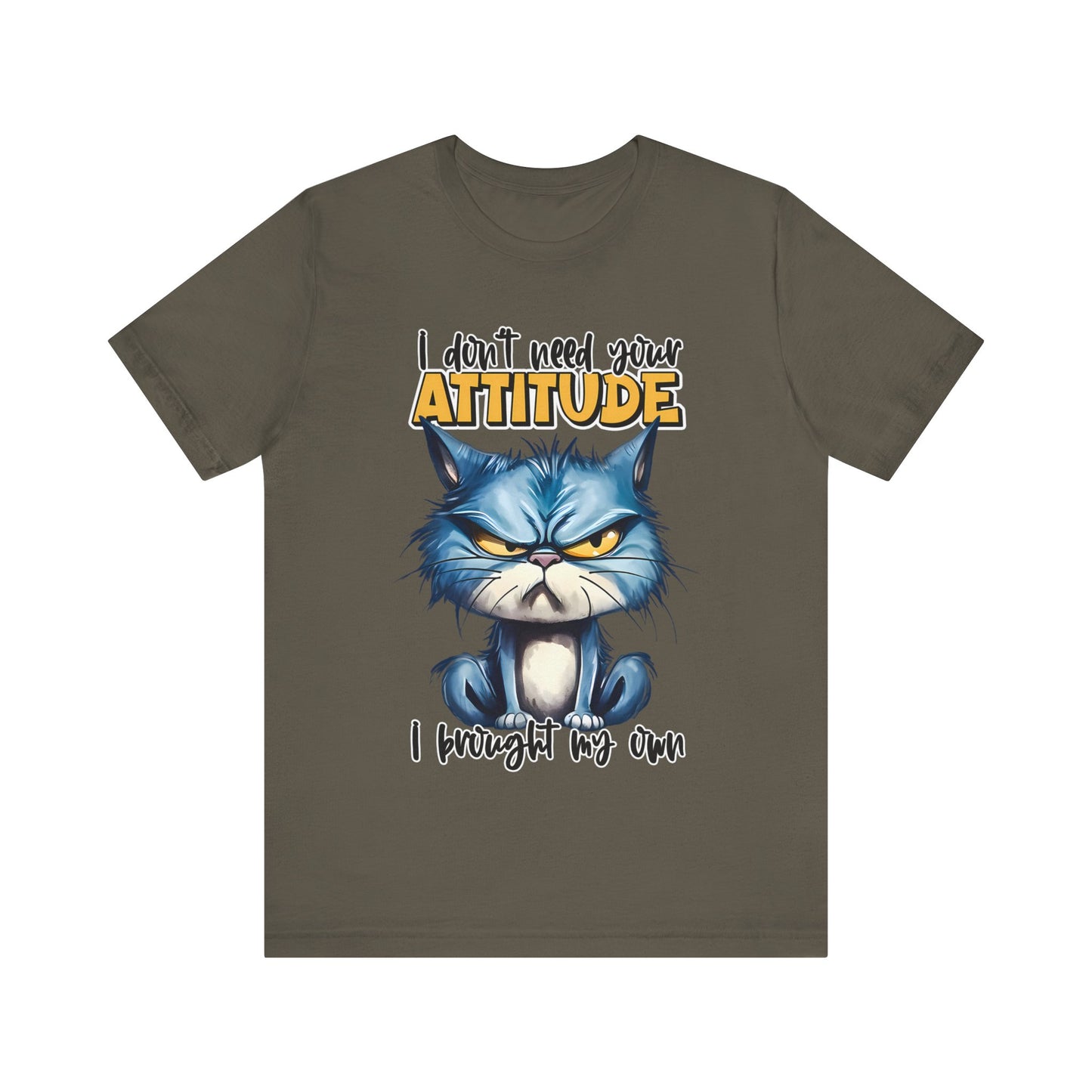 I Don't Need Your Attitude, I Brought My Own Unisex Jersey Short Sleeve Tee