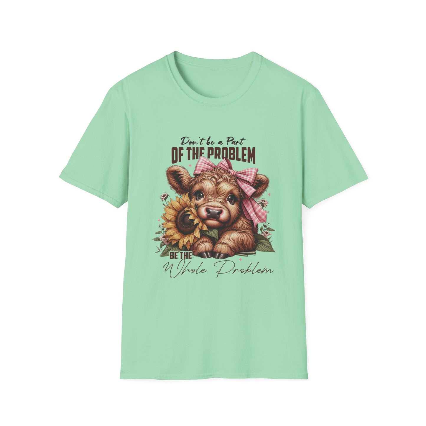 Be The Whole Problem Unisex Softstyle T-Shirt