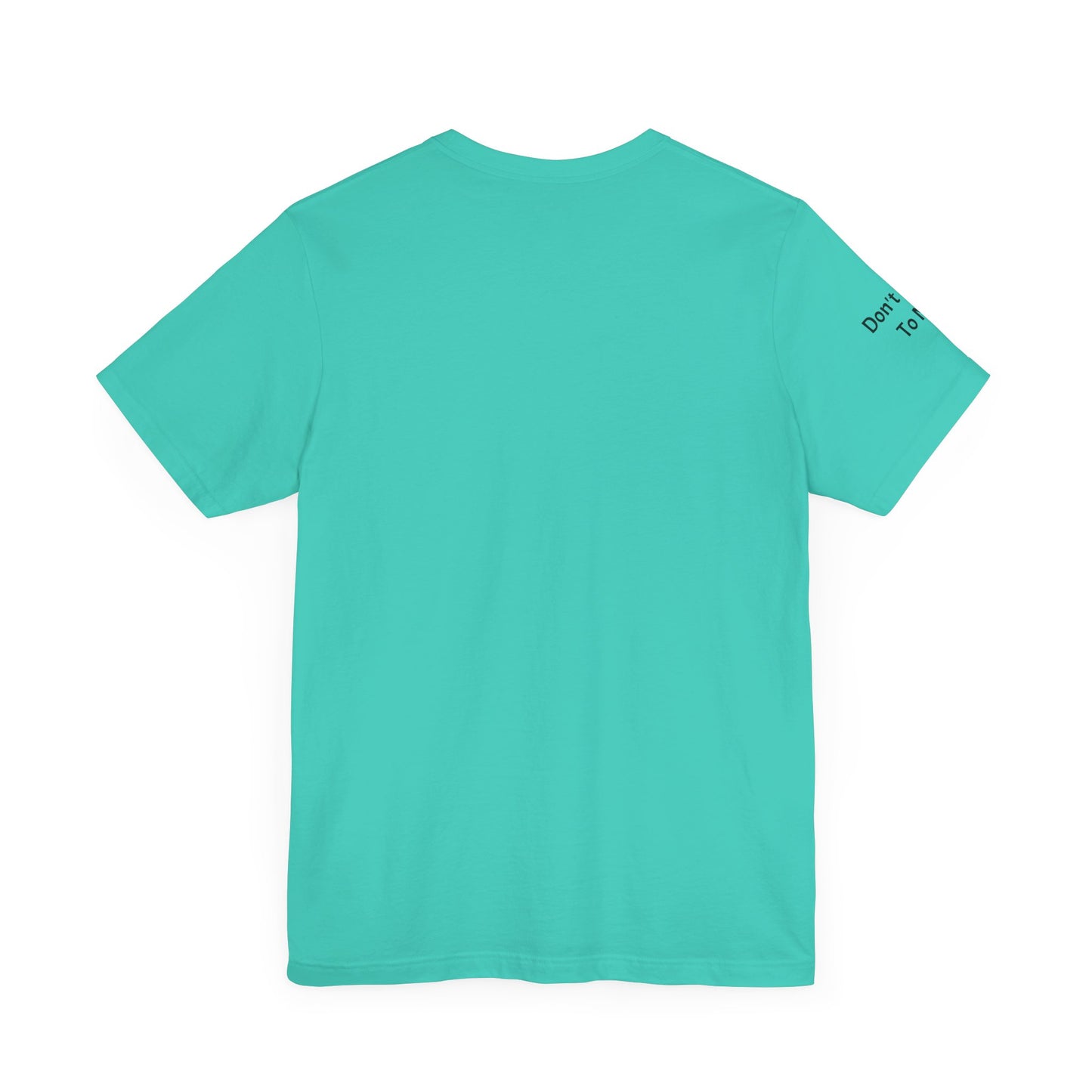 Fun Thing To Do In The Morning is Not Talk To Me Unisex Jersey Short Sleeve Tee Featuring Don't Talk To Me on the right sleeve of the T-shirt