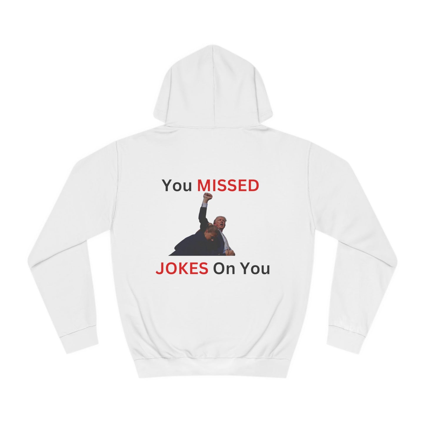 Trump You Missed Unisex College Hoodie