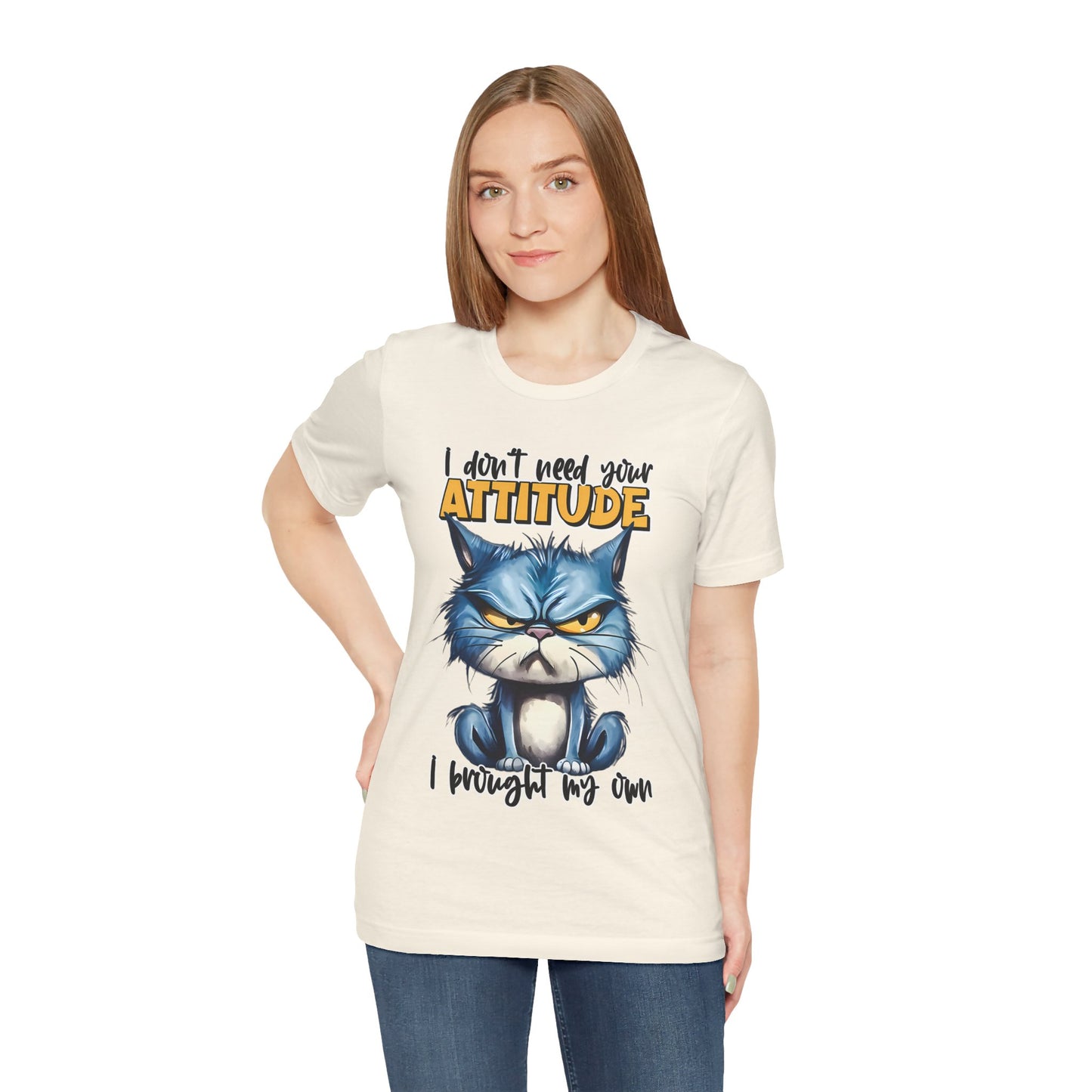 I Don't Need Your Attitude, I Brought My Own Unisex Jersey Short Sleeve Tee