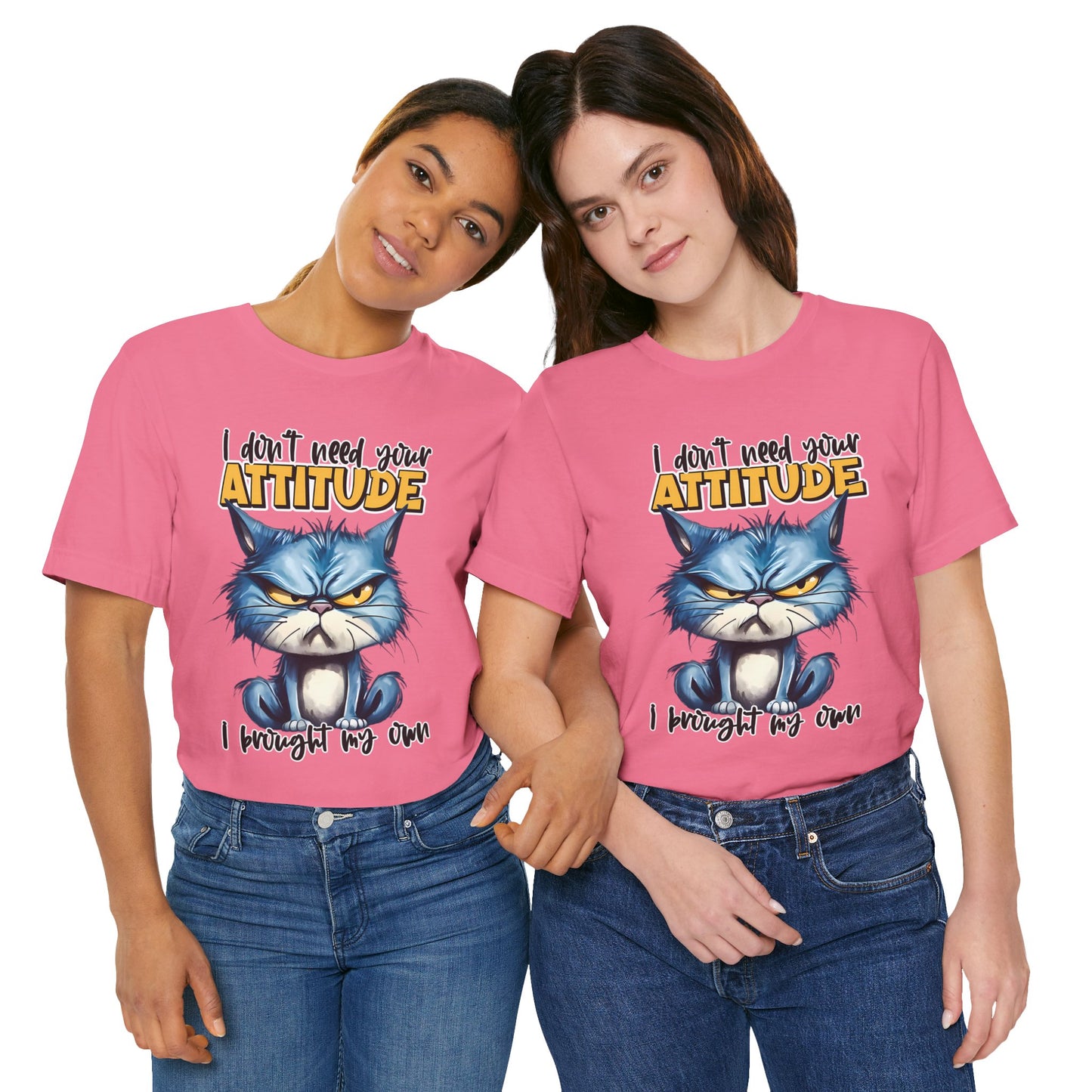 I Don't Need Your Attitude, I Brought My Own Unisex Jersey Short Sleeve Tee
