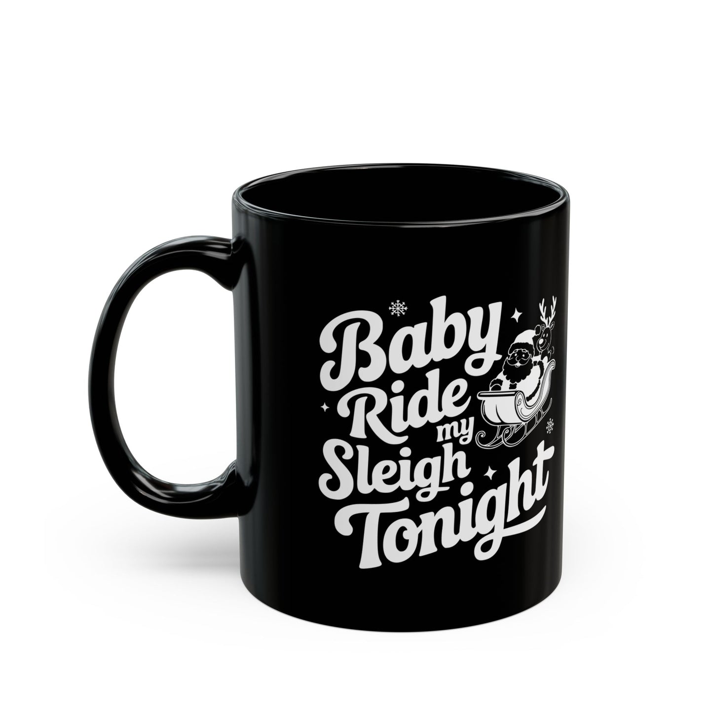 Funny Ride My Sleigh Tonight Black Mug (11oz, 15oz)
