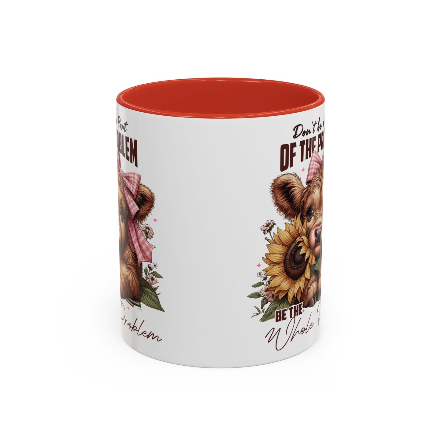 Be The Whole Problem Accent Coffee Mug (11, 15oz)