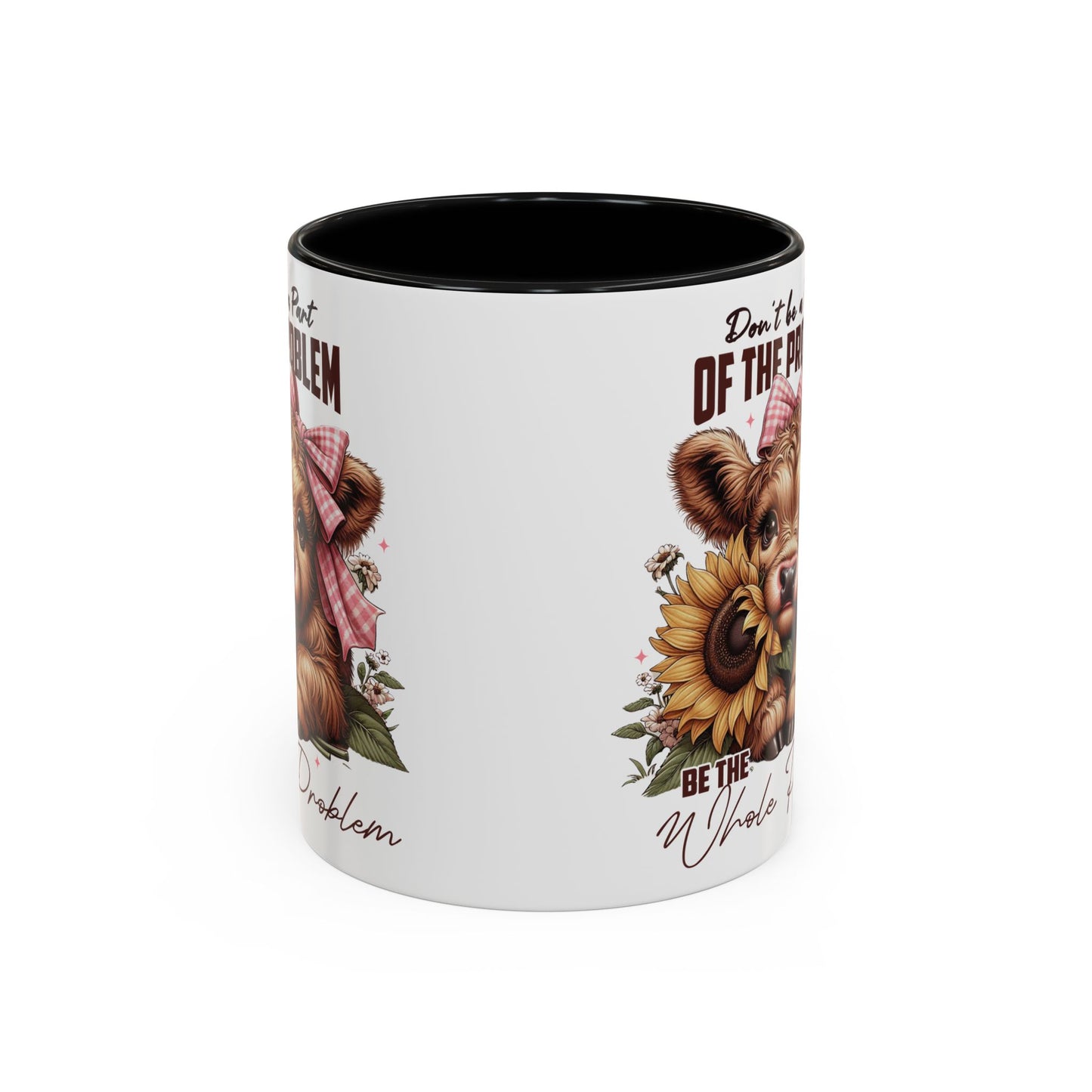 Be The Whole Problem Accent Coffee Mug (11, 15oz)
