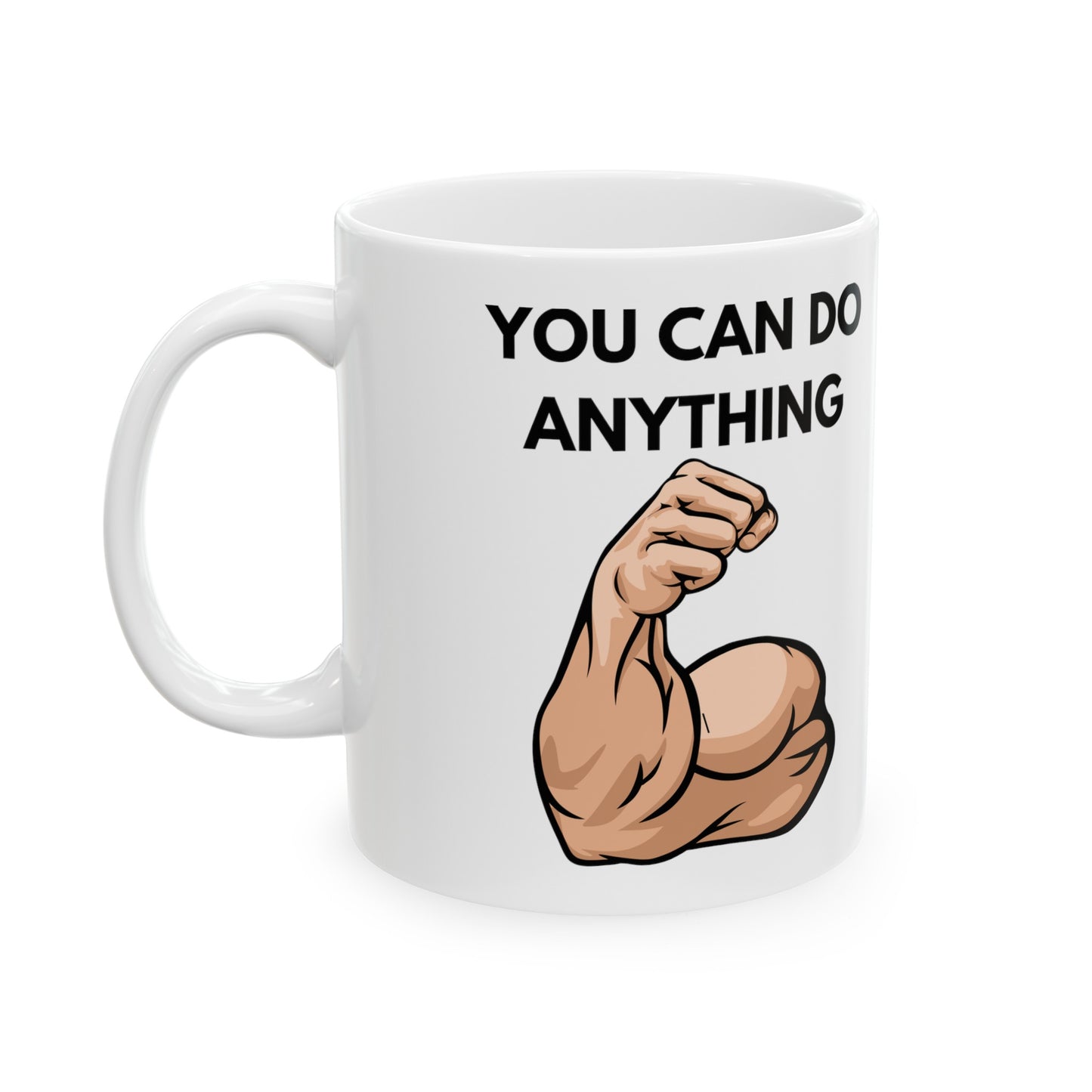 You Can Do Anything Ceramic Mug, (11oz, 15oz)