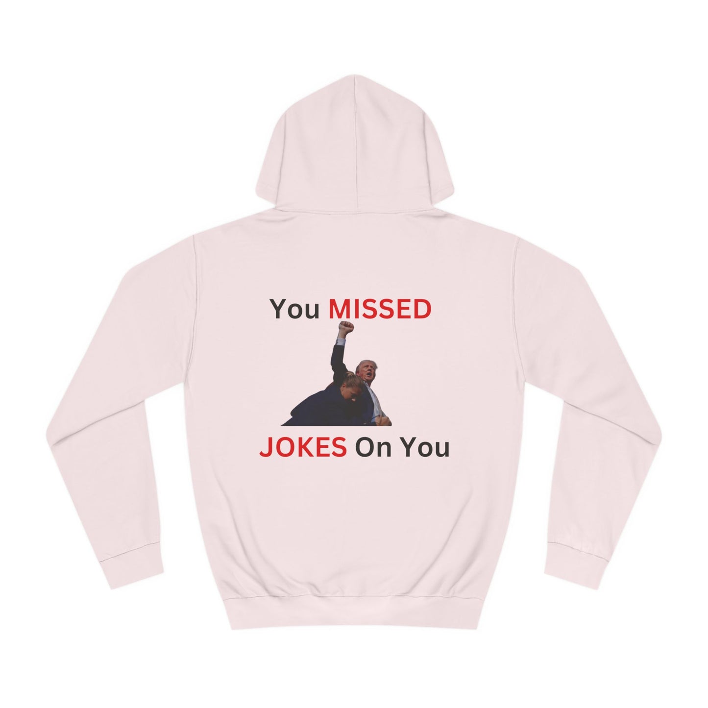 Trump You Missed Unisex College Hoodie