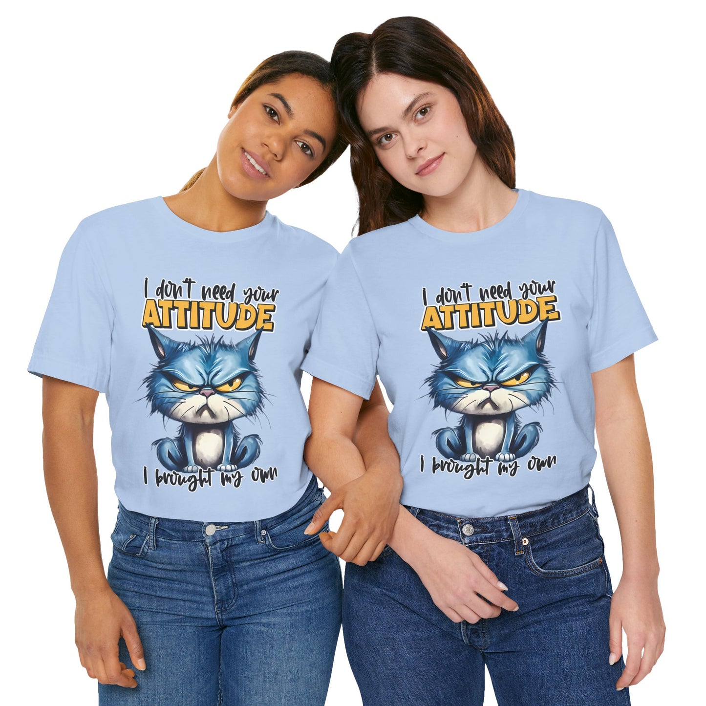 I Don't Need Your Attitude, I Brought My Own Unisex Jersey Short Sleeve Tee