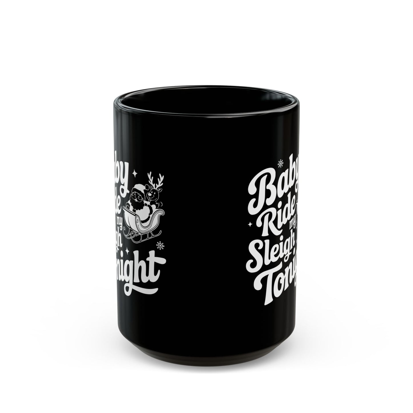 Funny Ride My Sleigh Tonight Black Mug (11oz, 15oz)