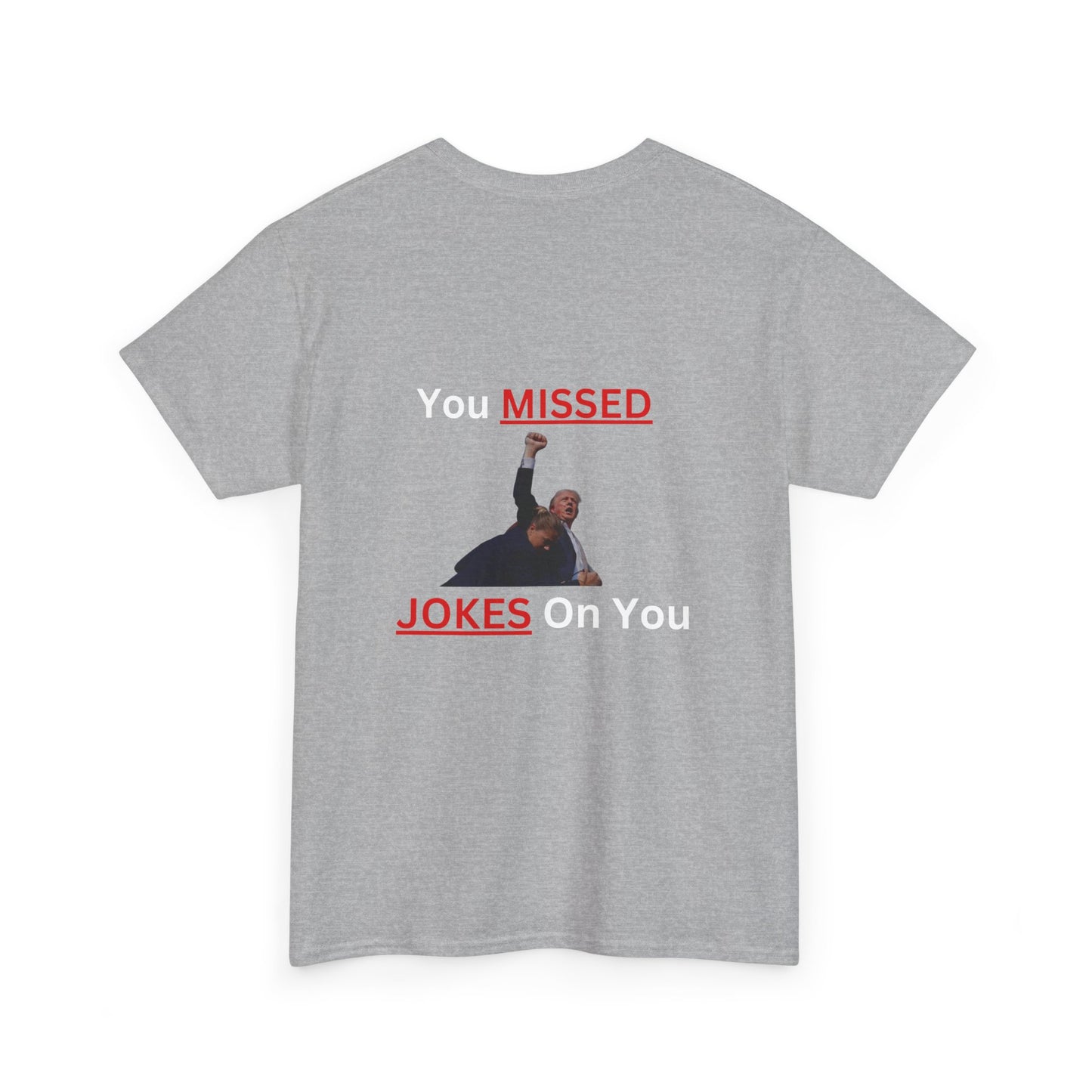Trump T-shirt You Missed Unisex Heavy Cotton Tee