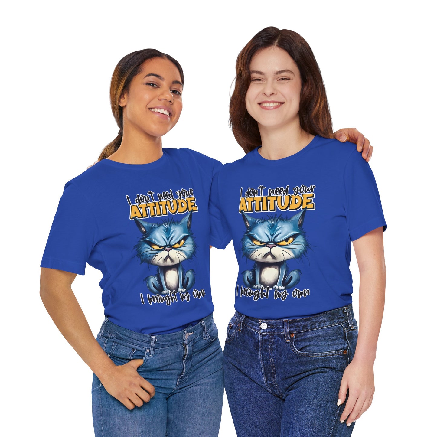 I Don't Need Your Attitude, I Brought My Own Unisex Jersey Short Sleeve Tee