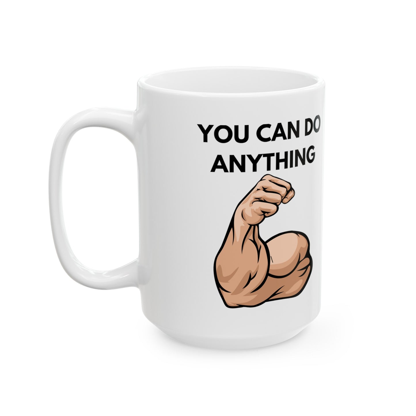 You Can Do Anything Ceramic Mug, (11oz, 15oz)