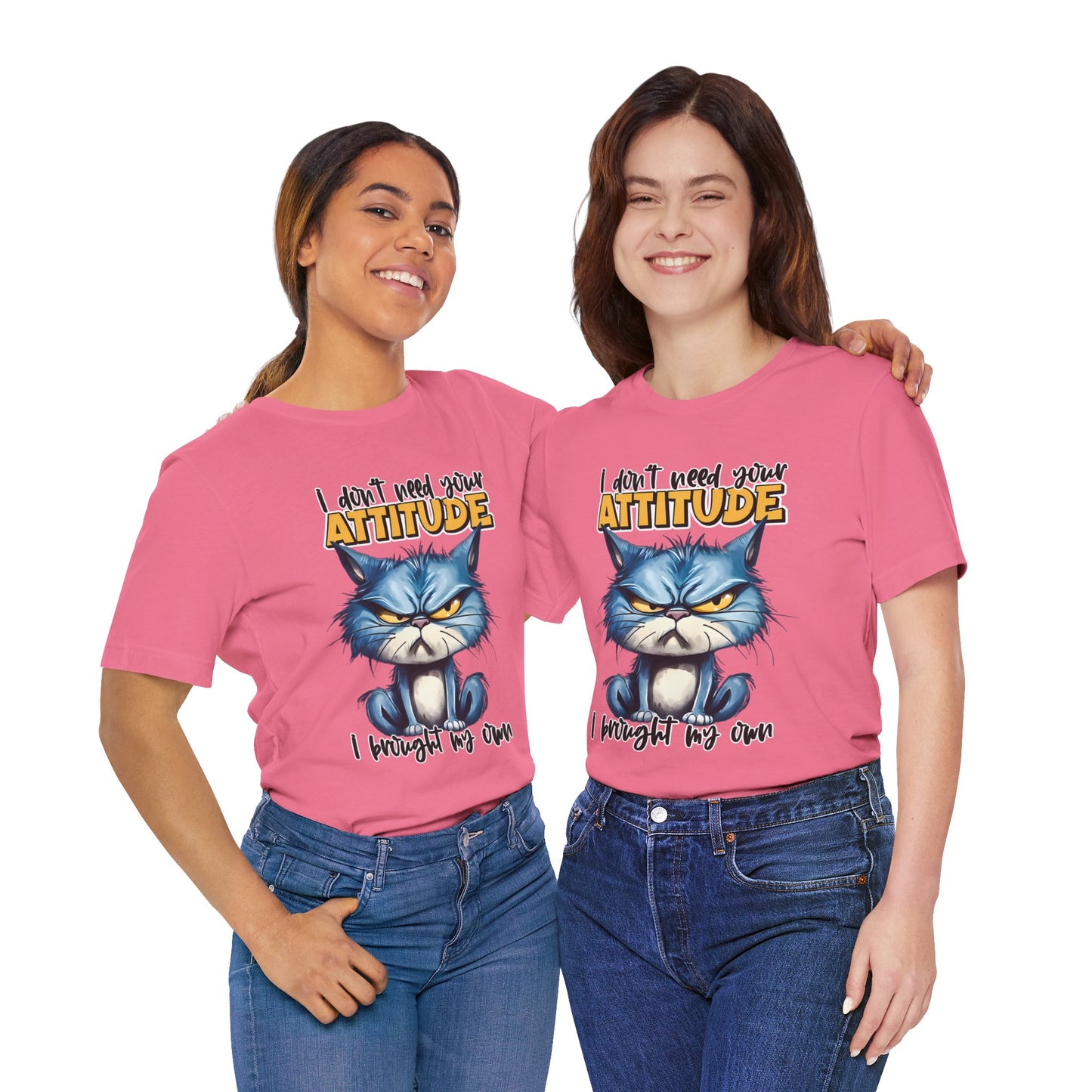 I Don't Need Your Attitude, I Brought My Own Unisex Jersey Short Sleeve Tee