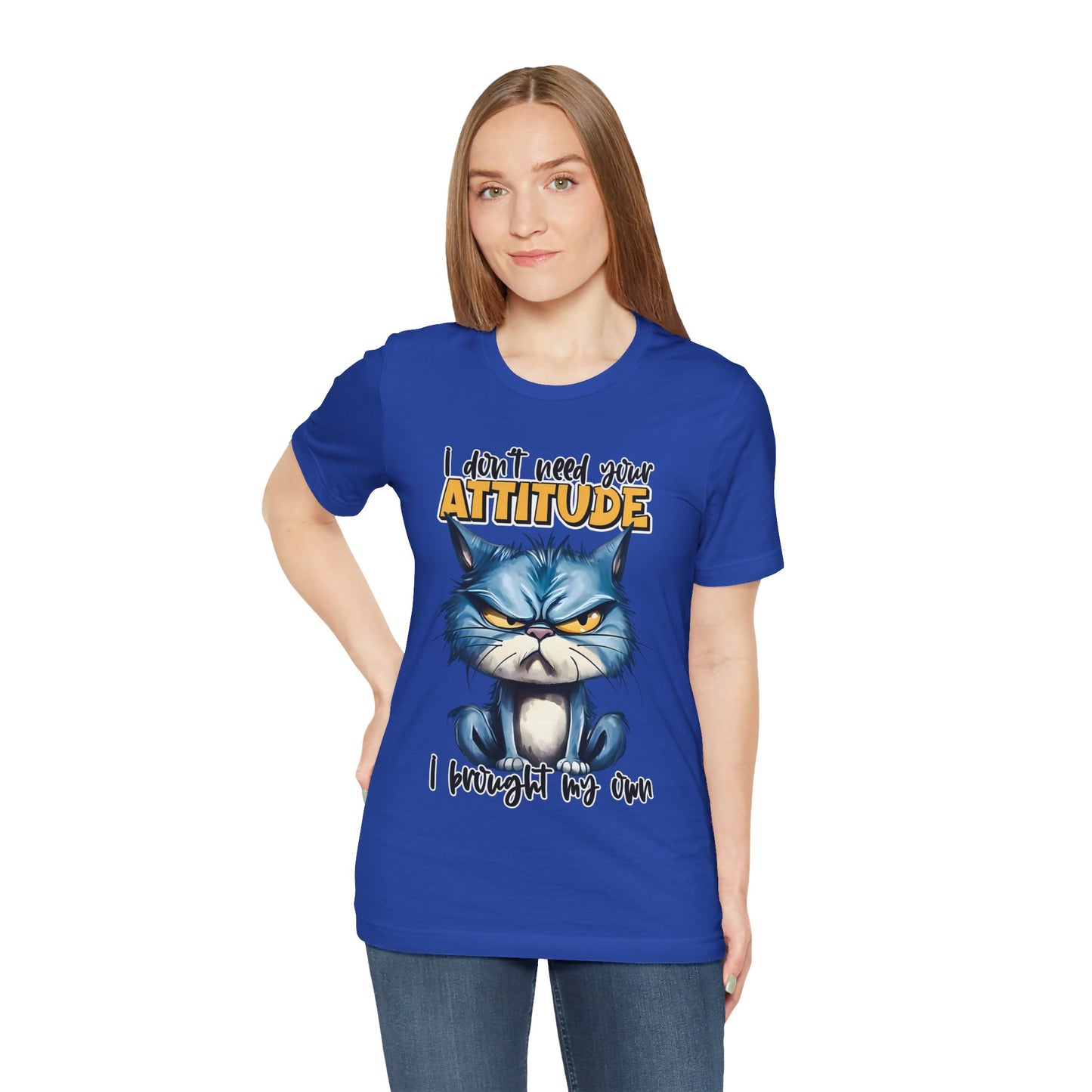 I Don't Need Your Attitude, I Brought My Own Unisex Jersey Short Sleeve Tee